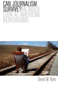 Can Journalism Survive? An Inside Look at American Newsrooms ()