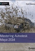 Mastering Autodesk Maya 2014. Autodesk Official Press ()