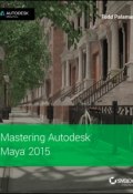 Mastering Autodesk Maya 2015. Autodesk Official Press ()