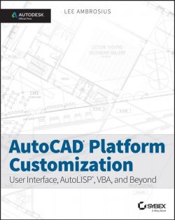 Книга "AutoCAD Platform Customization. User Interface, AutoLISP, VBA, and Beyond" – 