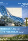 Mastering Autodesk Revit Architecture 2012 ()