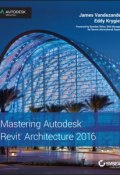 Mastering Autodesk Revit Architecture 2016. Autodesk Official Press ()
