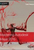 Mastering Autodesk Maya 2016. Autodesk Official Press ()