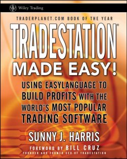 Книга "TradeStation Made Easy!. Using EasyLanguage to Build Profits with the Worlds Most Popular Trading Software" – 