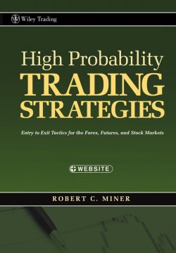 Книга "High Probability Trading Strategies. Entry to Exit Tactics for the Forex, Futures, and Stock Markets" – 