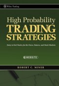 High Probability Trading Strategies. Entry to Exit Tactics for the Forex, Futures, and Stock Markets ()