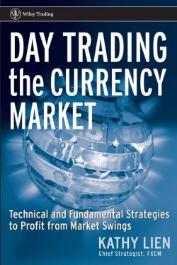 Книга "Day Trading the Currency Market. Technical and Fundamental Strategies To Profit from Market Swings" – 
