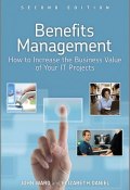 Benefits Management. How to Increase the Business Value of Your IT Projects ()