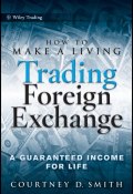 How to Make a Living Trading Foreign Exchange. A Guaranteed Income for Life ()