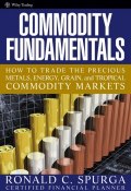 Commodity Fundamentals. How To Trade the Precious Metals, Energy, Grain, and Tropical Commodity Markets ()