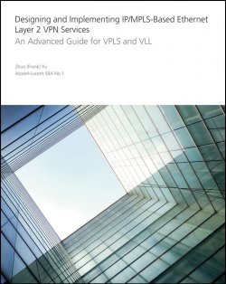 Книга "Designing and Implementing IP/MPLS-Based Ethernet Layer 2 VPN Services. An Advanced Guide for VPLS and VLL" – 