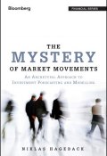 The Mystery of Market Movements. An Archetypal Approach to Investment Forecasting and Modelling ()