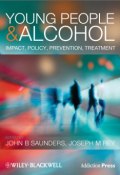 Young People and Alcohol. Impact, Policy, Prevention, Treatment (Joseph Rey)
