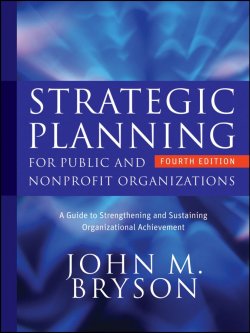 Книга "Strategic Planning for Public and Nonprofit Organizations. A Guide to Strengthening and Sustaining Organizational Achievement" – 