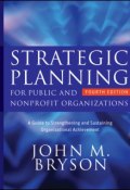 Strategic Planning for Public and Nonprofit Organizations. A Guide to Strengthening and Sustaining Organizational Achievement ()
