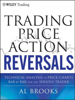 Книга "Trading Price Action Reversals. Technical Analysis of Price Charts Bar by Bar for the Serious Trader" – 