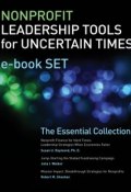 Nonprofit Leadership Tools for Uncertain Times e-book Set. The Essential Collection ()