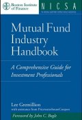 Mutual Fund Industry Handbook. A Comprehensive Guide for Investment Professionals ()