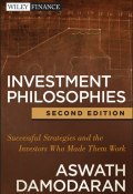 Investment Philosophies. Successful Strategies and the Investors Who Made Them Work ()