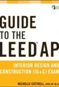 Guide to the LEED AP Interior Design and Construction (ID+C) Exam ()