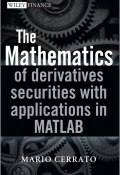 The Mathematics of Derivatives Securities with Applications in MATLAB ()