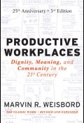 Productive Workplaces. Dignity, Meaning, and Community in the 21st Century ()