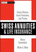 Swiss Annuities and Life Insurance. Secure Returns, Asset Protection, and Privacy ()