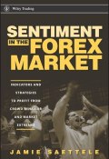 Sentiment in the Forex Market. Indicators and Strategies To Profit from Crowd Behavior and Market Extremes ()