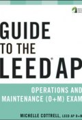 Guide to the LEED AP Operations and Maintenance (O+M) Exam ()