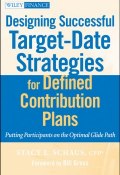 Designing Successful Target-Date Strategies for Defined Contribution Plans. Putting Participants on the Optimal Glide Path ()