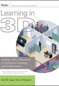 Learning in 3D. Adding a New Dimension to Enterprise Learning and Collaboration ()