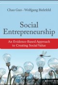 Social Entrepreneurship. An Evidence-Based Approach to Creating Social Value ()