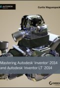 Mastering Autodesk Inventor 2014 and Autodesk Inventor LT 2014. Autodesk Official Press ()