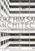Luke Him Sau, Architect. Chinas Missing Modern ()