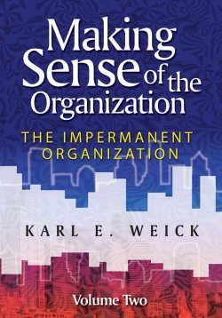 Книга "Making Sense of the Organization, Volume 2. The Impermanent Organization" – 