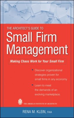 Книга "The Architects Guide to Small Firm Management. Making Chaos Work for Your Small Firm" – 