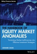 The Handbook of Equity Market Anomalies. Translating Market Inefficiencies into Effective Investment Strategies ()