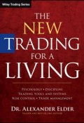 The New Trading for a Living. Psychology, Discipline, Trading Tools and Systems, Risk Control, Trade Management ()
