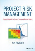 Project Risk Management. Essential Methods for Project Teams and Decision Makers ()