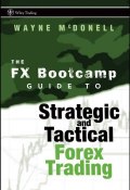 The FX Bootcamp Guide to Strategic and Tactical Forex Trading ()