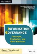 Information Governance. Concepts, Strategies, and Best Practices ()