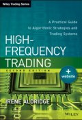 High-Frequency Trading. A Practical Guide to Algorithmic Strategies and Trading Systems ()