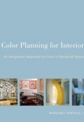 Color Planning for Interiors. An Integrated Approach to Color in Designed Spaces ()