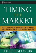 Timing the Market. How to Profit in the Stock Market Using the Yield Curve, Technical Analysis, and Cultural Indicators ()