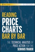 Reading Price Charts Bar by Bar. The Technical Analysis of Price Action for the Serious Trader ()