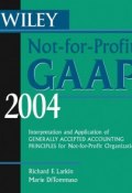 Wiley Not-for-Profit GAAP 2004. Interpretation and Application of Generally Accepted Accounting Principles for Not-for-Profit Organizations ()