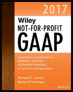 Книга "Wiley Not-for-Profit GAAP 2017. Interpretation and Application of Generally Accepted Accounting Principles" – 