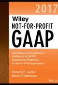Wiley Not-for-Profit GAAP 2017. Interpretation and Application of Generally Accepted Accounting Principles ()