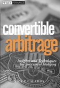 Convertible Arbitrage. Insights and Techniques for Successful Hedging ()