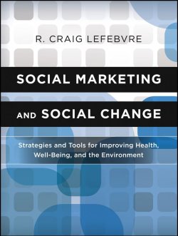 Книга "Social Marketing and Social Change. Strategies and Tools For Improving Health, Well-Being, and the Environment" – 